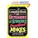 The Complete Book of Outrageous and Atrocious Practical Jokes