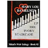 Up The Ivory Staircase - Mikal's Web Trilogy, Book #2