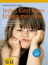 Jedes Kind kann Krisen meistern: So helfen Sie Ihrem Kind, Entwicklungsprobleme sicher zu bewältigen (Einzeltitel Partnerschaft & Familie)
