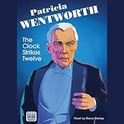 The Clock Strikes Twelve | [Patricia Wentworth]