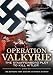Operation Valkyrie: The Stauffenberg Plot to Kill Hitler