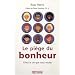 Le pi�ge du bonheur : Cr�ez la vie que vous voulez