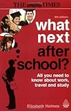 What next after school? : all you need to know about work, travel and study