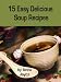 Books : 15 Easy Delicious Soup Recipes (Easy Delicious Meals)