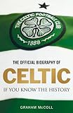 The official biography of Celtic : if you know the history