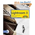 Lightroom 3 - Workflow f�r anspruchsvolle Digitalfotografen (Digital fotografieren)