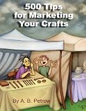 500 Tips for Marketing Your Crafts
