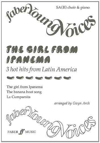 The Girl from Ipanema, SA(B) Choir & Piano: 3 Hot Hits from Latin America: SA(B) Accompanied (Faber Edition: Faber Young Voices)