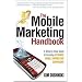 The Mobile Marketing Handbook: A Step-by-Step Guide to Creating Dynamic Mobile Marketing Campaigns