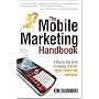 The Mobile Marketing Handbook: A Step-by-Step Guide to Creating Dynamic Mobile Marketing Campaigns