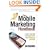 The Mobile Marketing Handbook: A Step-by-Step Guide to Creating Dynamic Mobile Marketing Campaigns