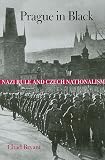 Prague in Black: Nazi Rule and Czech Nationalism