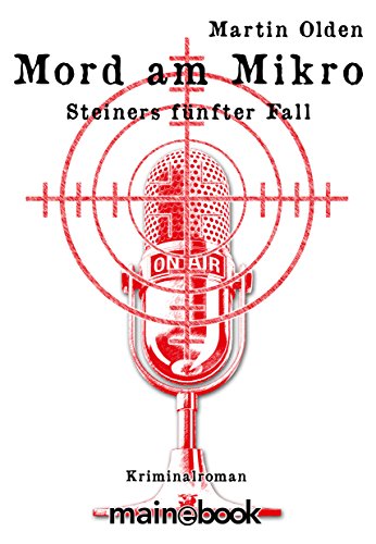 Mord am Mikro: Steiners fünfter Fall (Steiner-Krimi) (German Edition)