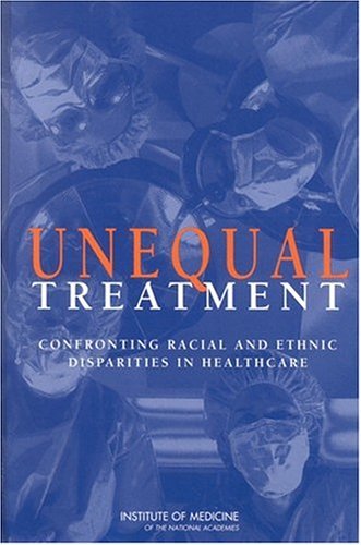 , by Committee on Understanding and Eliminating Racial Unequal Treatment: Confronting Racial and Ethnic Disparities in Health Care (with CD)