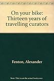 On your bike : thirteen years of travelling curators
