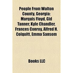 People from Walton County, Georgia: Marquis Floyd, Gid Tanner, Kyle Chandler, Frances Conroy, Alfred H. Colquitt, Emma Sansom