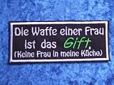 Die Waffe einer Frau ist das Gift(keine Frau in meine Küche) Aufnäher Biker Patches Sprüche