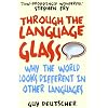 Through the Language Glass: Why the World Looks Different in Other Languages