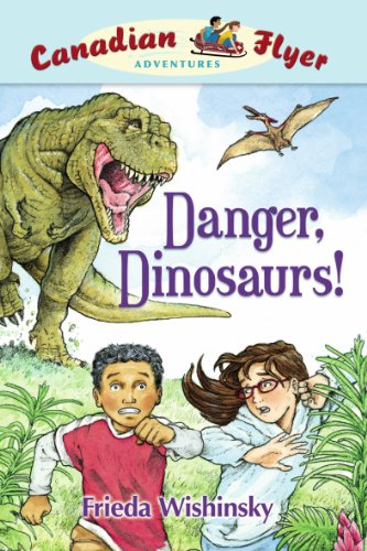 Danger, Dinosaurs! (Canadian Flyer Adventures, No. 2)