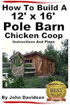 How To Build A 12' x 16' Pole Barn Chicken Coop Instructions and Plans How To Build A 12' x 16' Pole Barn Chicken Coop Instructions and Plans