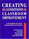 Creating the Conditions for Classroom Improvement: A Handbook of Staff Development Activities
