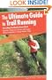 The Ultimate Guide to Trail Running, 2nd: Everything You Need to Know About Equipment * Finding Trails * Nutrition * Hill Strategy * Racing * Avoiding Injury * Training * Weather * Safety