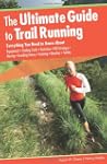 The Ultimate Guide to Trail Running:...