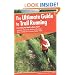 The Ultimate Guide to Trail Running, 2nd: Everything You Need to Know About Equipment * Finding Trails * Nutrition * Hill Strategy * Racing * Avoiding Injury * Training * Weather * Safety