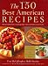 Books : The 150 Best American Recipes: Indispensable Dishes from Legendary Chefs and Undiscovered Cooks (150 Best Recipes)