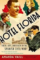 Hotel Florida: Truth, Love, and Death in the Spanish Civil War Hotel Florida: Truth, Love, and Death in the Spanish Civil War