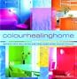Color Healing Home: Improve Your Well-Being and Your Home Using Color Therapy