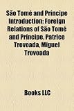 Sao Tome and Principe Introduction: Foreign Relations of Sao Tome and Principe, Patrice Trovoada, Miguel Trovoada