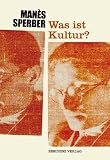 Kultur ist Mittel, kein Zweck - Man&eacute;s Sperber