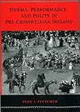 Drama, performance, and polity in pre-Cromwellian Ireland