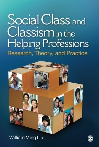Social Class and Classism in the Helping Professions: Research, Theory, and Practice by Liu, William Ming (2010) Paperback