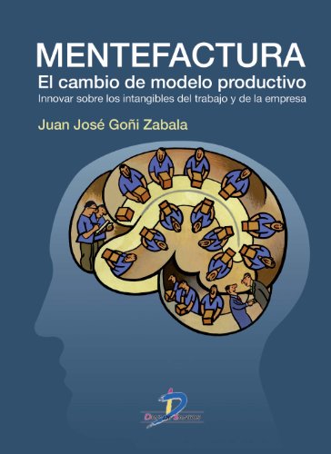 Mentefactura. El cambio del modelo productivo: 1 (Spanish Edition)