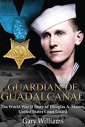 Guardian of Guadalcanal: The World War II Story of Douglas a. Munro, United States Coast Guard