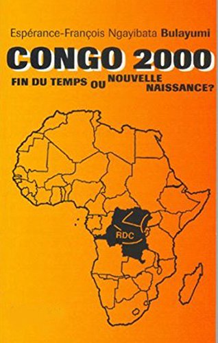 CONGO 2000: FIN DU TEMPS OU NOUVELLE NAISSANCE? CONGO 2000: FIN DU TEMPS OU NOUVELLE NAISSANCE?
