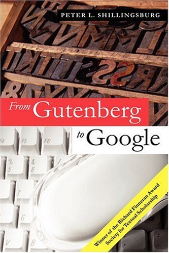 From Gutenberg to Google: Electronic Representations of Literary Texts [Paperback] [2006] (Author) Peter L. Shillingsburg