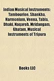 Indian Musical Instruments: Tambourine, Shankha, Harmonium, Veena, Tabla, Dhaki, Naqareh, Mridangam, Ghatam, Musical Instruments of Tripura-