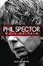 Phil Spector: Wall of Pain - Updated Edition Phil Spector: Wall of Pain - Updated Edition