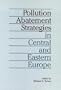 Pollution Abatement Strategies in Central and Eastern Europe (Rff Press)