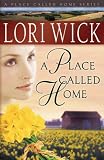 A Place Called Home (A Place Called Home Series #1) Lori Wick