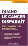 Quand le cancer dispara�t : Une nouve...