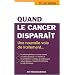 Quand le cancer dispara�t : Une nouvelle voie de traitement , le retour � la normale des cellules canc�reuses