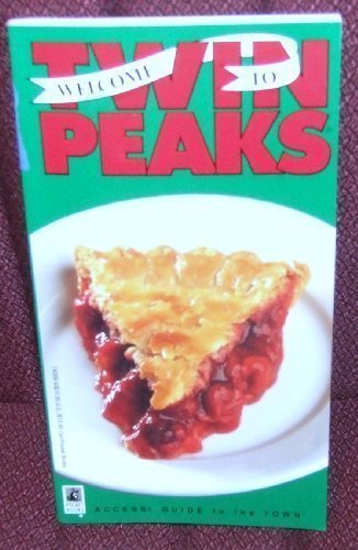 Welcome to Twin Peaks : an access guide to the town Richard Saul, and Lynch, David, and Frost, Mark Wurman