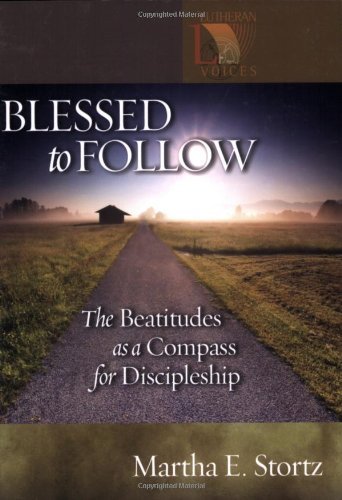 Blessed to Follow: The Beatitudes As a Compass for Discipleship (Lutheran Voices)