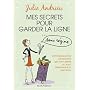 Mes secrets pour garder la ligne... : Sans r�gime