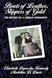 Boots of Leather, Slippers of Gold: The History of a Lesbian Community
