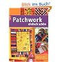 Patchwork - einfach sch�n: Mit genauer Schritt-f�r-Schritt-Anleitung